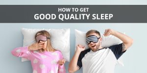 How to get good quality sleep