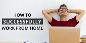 How to Successfully work from home