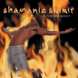 Shamanic Spirit by Alvin Kramer CD